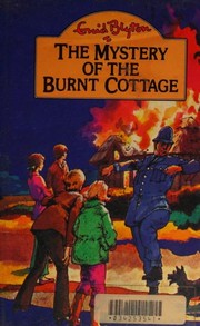 The Mystery of the Burnt Cottage by Enid Blyton