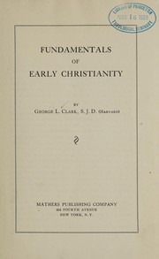 Cover of: Fundamentals of early Christianity: by George L. Clark.