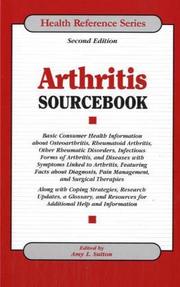 Cover of: Arthritis Sourcebook: Basic Consumer Health Information About Osteoarthritis, Rheumatoid Arthritis, Other Rheumatic Disorders, Infectious Forms of Arthritis, and Diseases w (Health Reference Series)