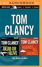 Cover of: Tom Clancy – Dead or Alive and Against All Enemies
