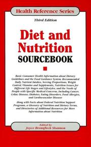 Cover of: Diet and nutrition sourcebook: basic consumer health information about dietary guidelines and the food guidance system, recommended daily nutrient intakes, serving proportions, weight control, vitamins and supplements, nutrition issues for different life stages and lifestyles, and the needs of people with specific medical concerns, including cancer, celiac disease, diabetes, eating disorders, food allergies, and cardiovascular disease : along with facts about federal nutrition support programs, a glossary of nutrition and dietary terms, and directories of additional resources for more information about nutrition