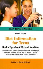 Cover of: Diet Information for Teens: Health Tips About Diet And Nutrition : Including Facts about Dietary Guidelines, Food Groups, Nutrients, Healthy Meals, Snacks, Weight Control, Medica (Teen Health Series)