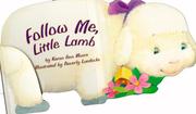 Cover of: Follow me, little lamb