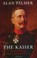 Cover of: The  Kaiser