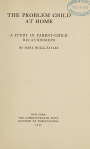 Cover of: The problem child at home: a study in parent-child relationships
