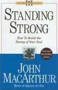 Cover of: Standing Strong: How to Resist the Enemy of Your Soul (MacArthur Study)