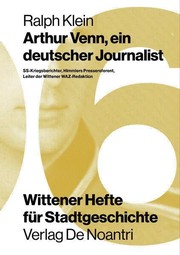 Cover of: Arthur Venn, ein deutscher Journalist: SS-Kriegsberichter, Himmlers Pressereferent, Leiter der Wittener WAZ-Redaktion