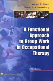 Cover of: A Functional Approach to Group Work in Occupational Therapy by Margot C. Howe, Sharan L. Schwartzberg
