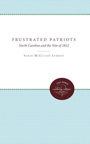 Cover of: Frustrated patriots: North Carolina and the War of 1812.