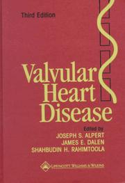 Valvular heart disease by Joseph S. Alpert, James E. Dalen, Shahbudin H. Rahimtoola
