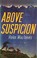 Cover of: Above suspicion