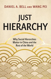 Cover of: Just Hierarchy: Why Social Hierarchies Matter in China and the Rest of the World