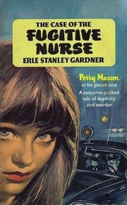 Cover of: The case of the fugitive nurse by Erle Stanley Gardner