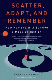 Cover of: Scatter, adapt, and remember: how humans will survive a mass extinction