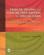 Cover of: Exercise Testing and Exercise Prescription for Special Cases: Theoretical Basis and Clinical Application