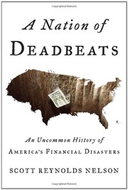 Cover of: A nation of deadbeats: an uncommon history of America's financial disasters