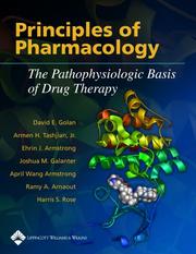 Principles of pharmacology by David E. Golan, Armen H. Tashjian, Ehrin Armstrong, Joshua M. Galanter, April Wang Armstrong, Ramy A. Arnaout, Harris S. Rose