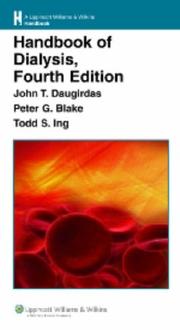 Handbook of dialysis by John T. Daugirdas, Todd S. Ing, Peter G Blake, Todd S Ing
