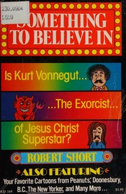 Cover of: Something to believe in: Is Kurt Vonnegut the exorcist of Jesus Christ Superstar?