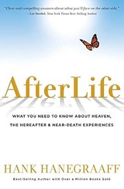 Cover of: Afterlife: What You Need to Know about Heaven, the Hereafter & near-Death Experiences