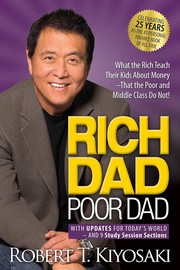 Cover of: Rich dad, poor dad: What the Rich Teach Their Kids about Money--That the Poor and Middle Class Do Not!