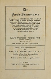 Cover of: The Female-Impersonators: a sequel to the Autobiography of an androgyne and an account of some of the author's experiences during his six years' career as instinctive female-impersonator in New York's underworld, together with the life stories of androgyne associates and an outline of his subsequently acquired knowledge of kindred phenomena of human character and psychology