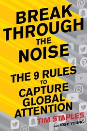 Cover of: Break Through the Noise: The Nine Rules to Capture Global Attention