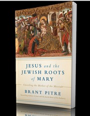 Cover of: Jesus and the Jewish Roots of Mary: Unveiling the Mother of the Messiah