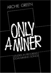 Cover of: Only a miner: studies in recorded coal-mining songs.