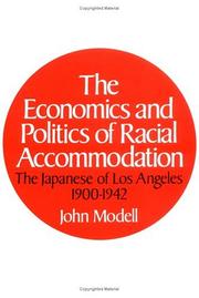 The economics and politics of racial accommodation : the Japanese of Los Angeles, 1900-1942