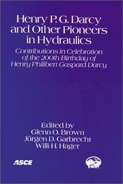Cover of: Henry P.G. Darcy and Other Pioneers in Hydraulics: Contributions in Celebration of the 200th Birthday of Henry Philibert Gaspard Darcy, June 23-26, 2003, Philadelphia, Pa