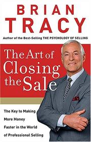 Cover of: The Art of Closing the Sale: The Key to Making More Money Faster in the World of Professional Selling