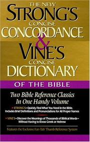 Cover of: Strong's Concise Concordance And Vine's Concise Dictionary Of The Bible Two Bible Reference Classics In One Handy Volume