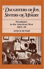 Cover of: Daughters of Joy, Sisters of Misery: Prostitutes in the American West, 1865-90