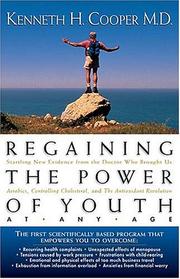 Cover of: Regaining The Power Of Youth at Any Age: Startling New Evidence from the Doctor Who Brought Us Aerobics, Controlling Cholesterol and the Antioxidant Revolution