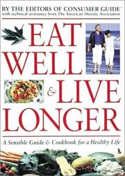 Cover of: Eat well & live longer: a sensible guide & cookbook for a healthy life