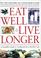 Cover of: Eat well & live longer
