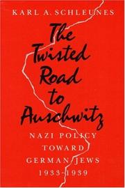 The twisted road to Auschwitz by Karl A. Schleunes