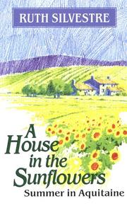Cover of: A house in the sunflowers: summer in Aquitaine