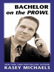 Cover of: Bachelor on the Prowl by Kasey Michaels