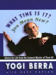 Cover of: What time is it?  You mean now?: advice for life from the Zennest master of them all