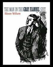 Cover of: The man in the gray flannel suit by Sloan Wilson