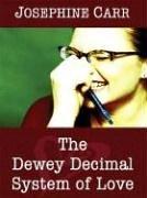 Cover of: The Dewey decimal system of love by Josephine Carr