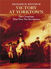Cover of: Victory at Yorktown: the campaign that won the Revolution