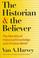 Cover of: The historian and the believer