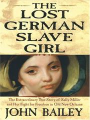 Cover of: The lost German slave girl: the extraordinary true story of the slave Sally Miller and her fight for freedom