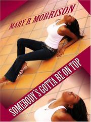 Somebody's gotta be on top by Mary B. Morrison
