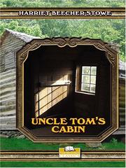 Cover of: Uncle Tom's Cabin Or, Life Among The Lowly by Harriet Beecher Stowe