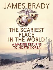 Cover of: The Scariest Place in the World: A Marine Returns to North Korea