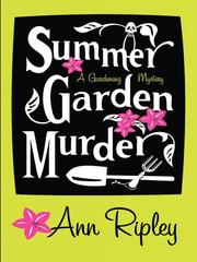 Summer garden murder by Ann Ripley